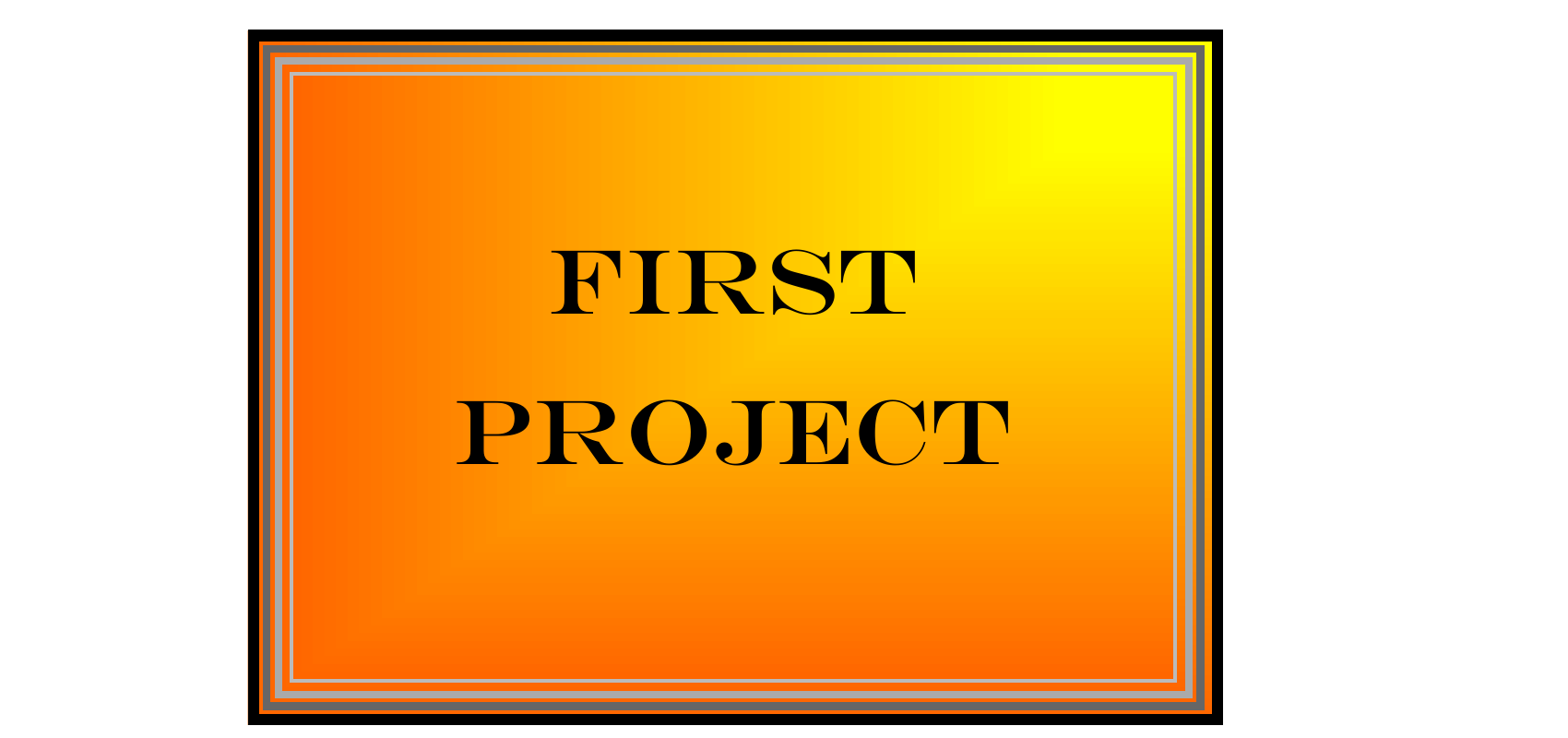 Title card reading First Project, displayed in a decorative orange and yellow gradient frame